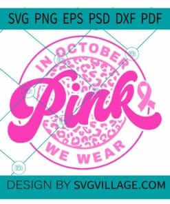 In October We Wear Pink Svg, east Cancer SVG, Awareness Ribbon SVG, Awareness Ribbon SVG