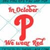 In October we wear red SVG, Baseball SVG, Red October Svg, Phillies Svg, Take October Phillies SVG