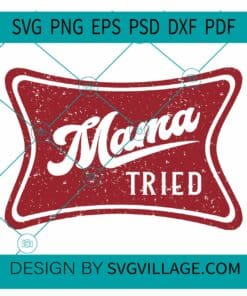 Mama Tried SVG, Country Song Lyric Svg, merle haggard svg, mama svg, country music svg