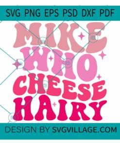 Mike Who Cheese Hairy SVG, Wavy Letters SVG, Funny Adult Meme SVG