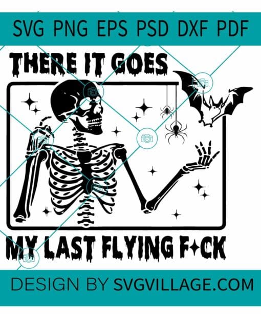 There It Goes My Last Flying Fuck  SVG, Skeletons Funny Halloween SVG, Skeleton And Bat SVG